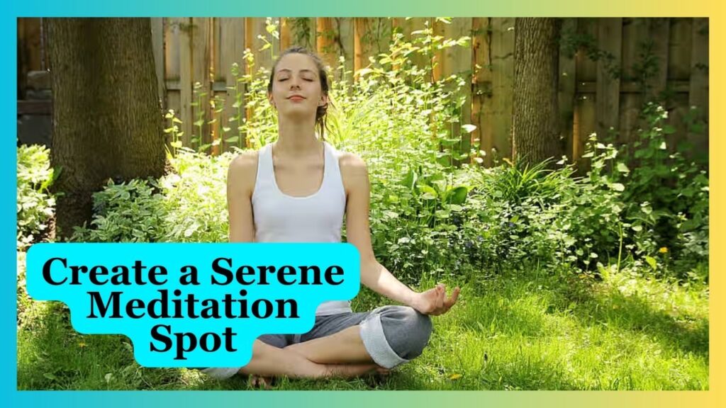 Create a Serene Meditation Spot