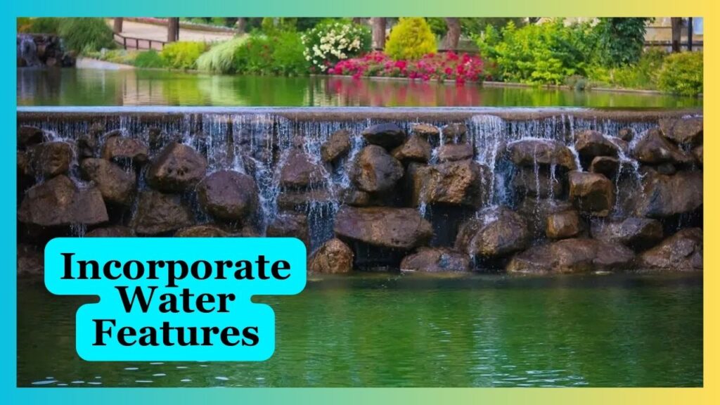 Incorporate Water Features