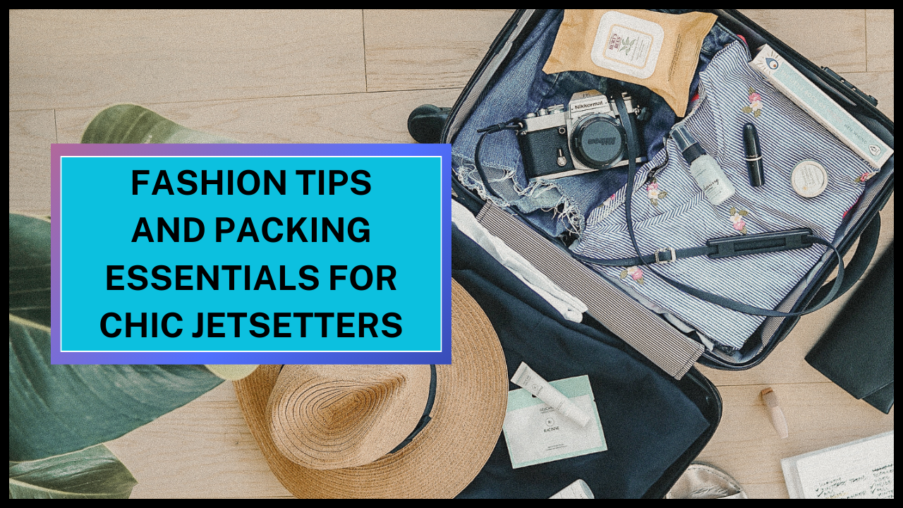 fashion tips and essential packing