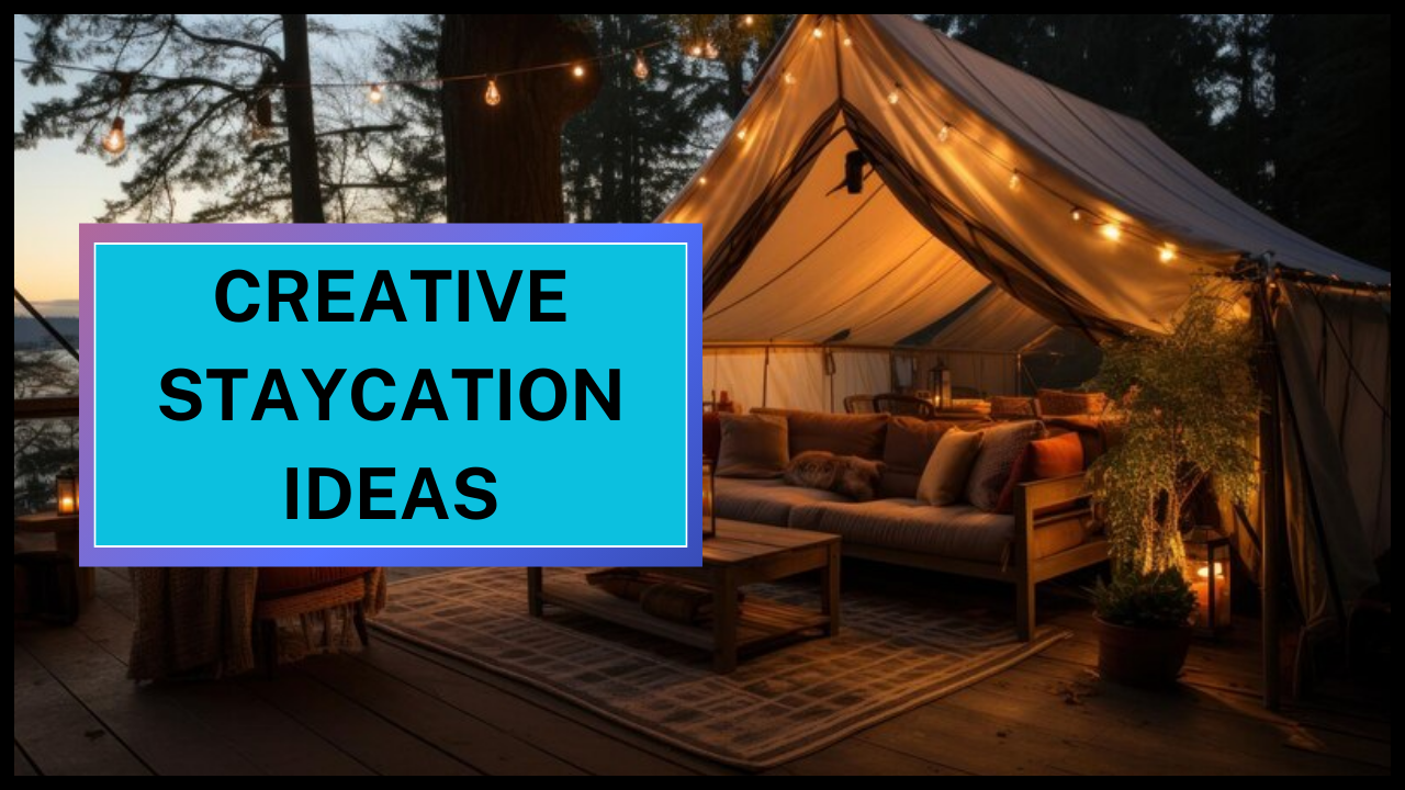 Best Creative Staycation Ideas